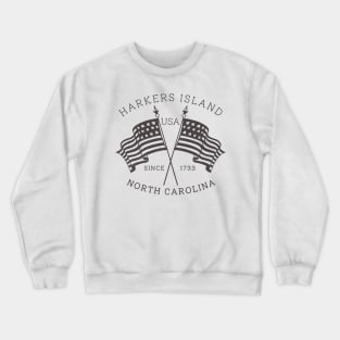 Harkers Island, NC Summertime Vacationing Patriotic Flags Crewneck Sweatshirt